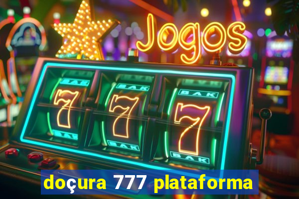 doçura 777 plataforma